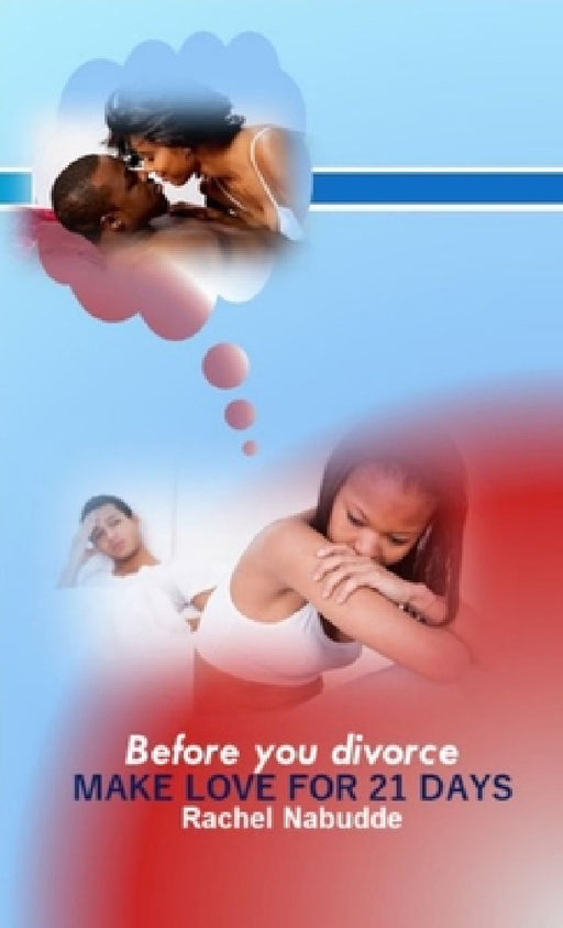 Before you divorce: Make Love for 21 Days by Rachel Nabudde