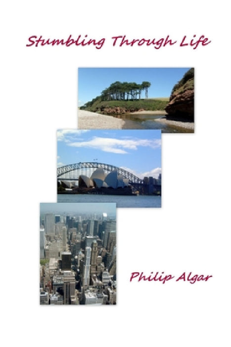 Stumbling Through Life by Philip Algar
