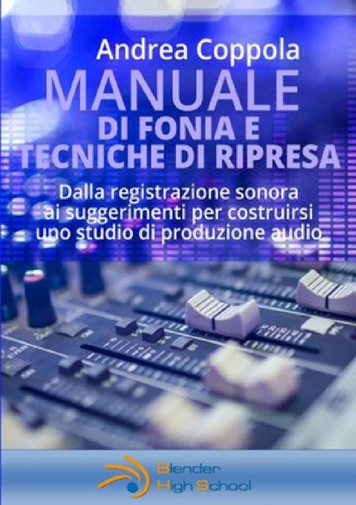 Manuale di Fonia e Tecniche di Ripresa by Andrea Coppola