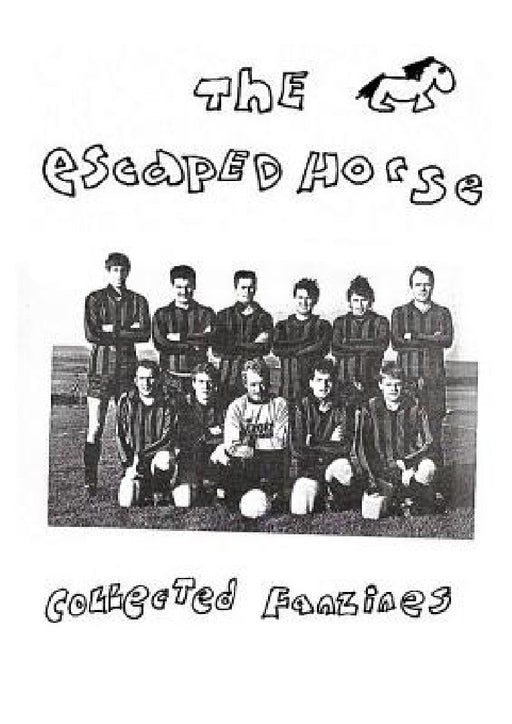 The Escaped Horse: Collected Fanzines by Mark Staniforth