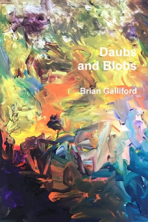 Daubs and blobs by Brian Galliford, Richard Schoens