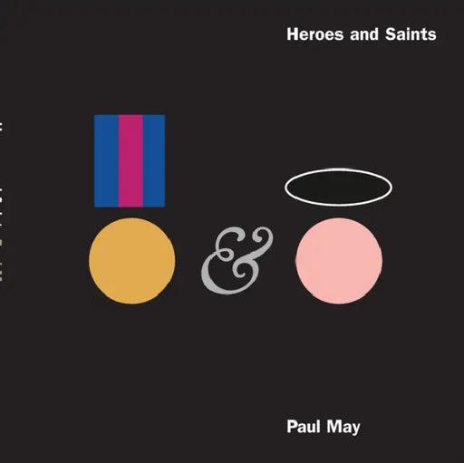 Heroes and Saints by Paul May