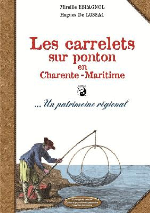 Les carrelets sur pontons en Charente maritime Vers NB by Hugues De Lussac, Mireille Espagnol