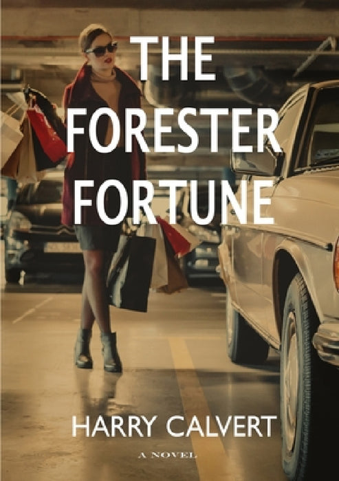 The Forester Fortune by Harry Calvert