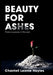 Beauty for Ashes by Chantell Leonie Hayles