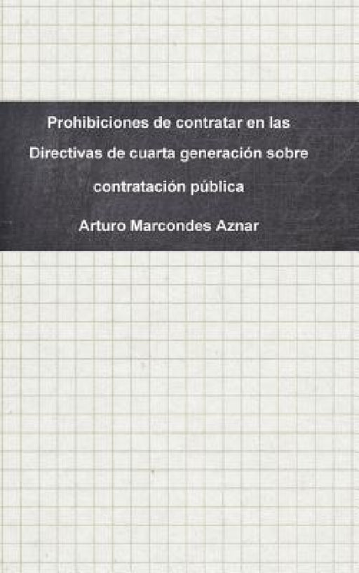 Prohibiciones de contratar en las Directivas de cuarta generación sobre contratación pública by Arturo Marcondes Aznar