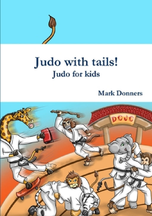 Judo with tails! - Judo for kids by Mark Donners