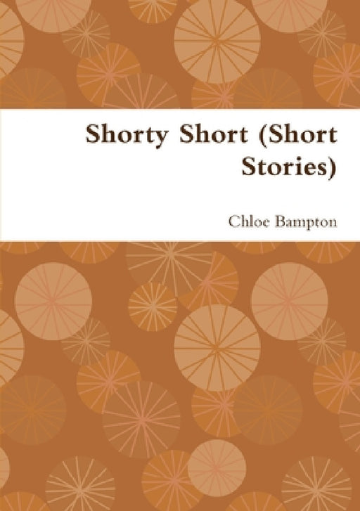 Shorty Short (Short Stories) by Chloe Bampton