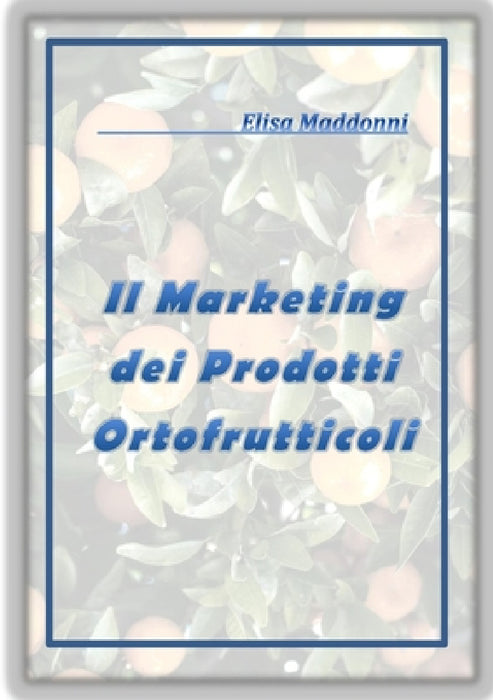 Il Marketing dei prodotti ortofrutticoli by Elisa Maddonni