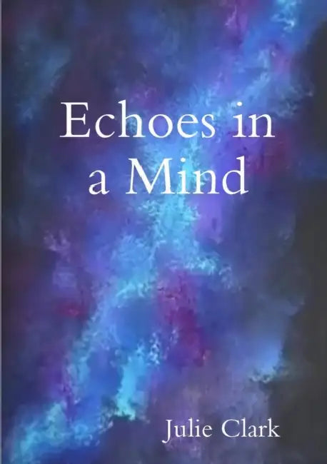Echoes in a Mind by Julie Clark