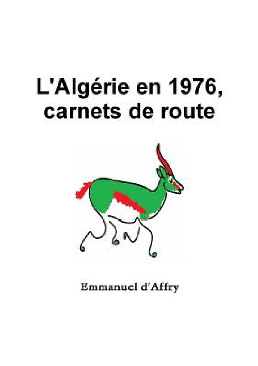 L'Algérie en 1976, carnets de route by Emmanuel D'Affry