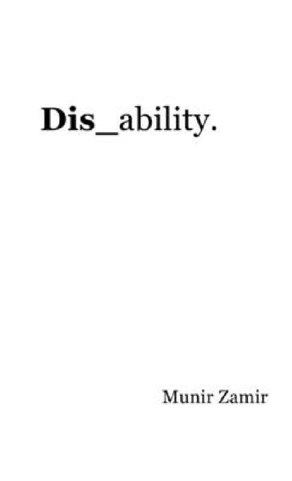 Dis_ability. by Munir Zamir