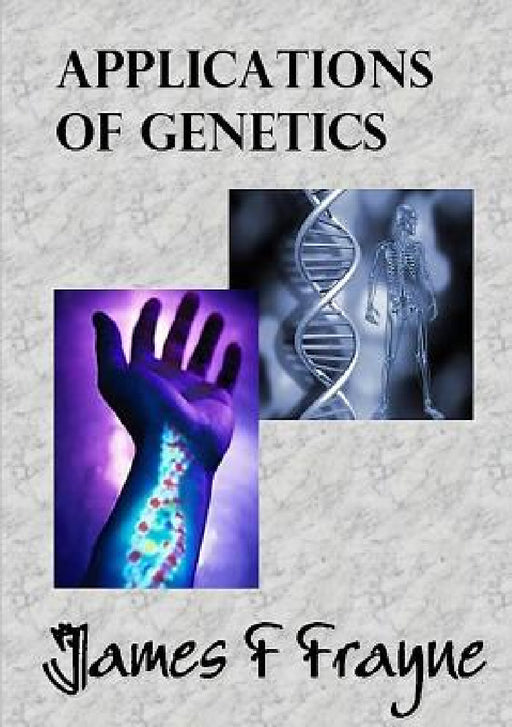 Applications of Genetics by James F. Frayne