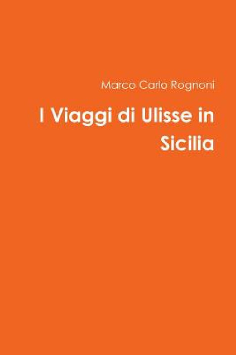 I Viaggi di Ulisse in Sicilia by Marco Carlo Rognoni