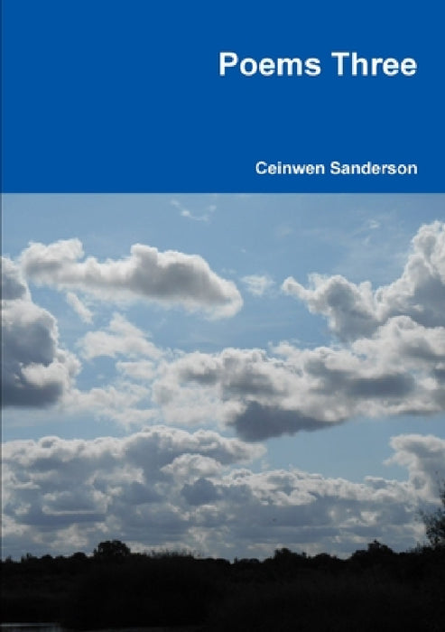 Poems Three by Ceinwen Sanderson