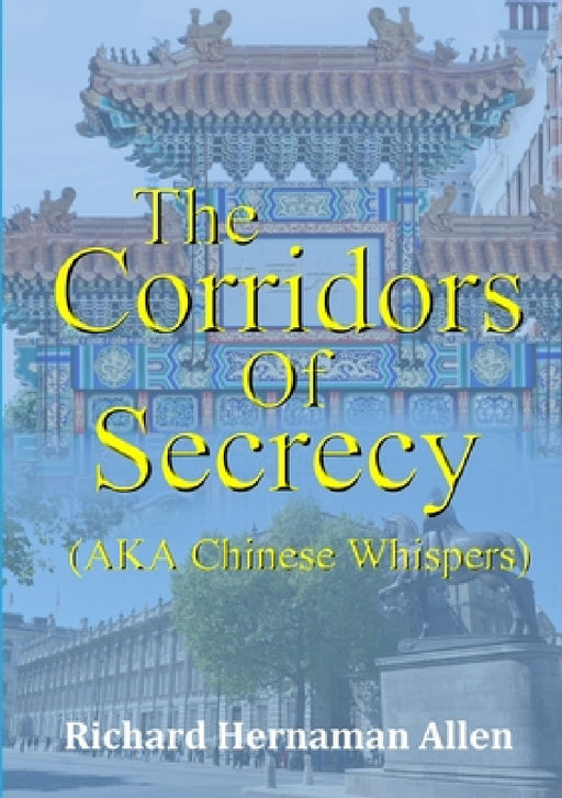 The Corridors Of Secrecy (AKA Chinese Whispers) by Richard Hernaman Allen