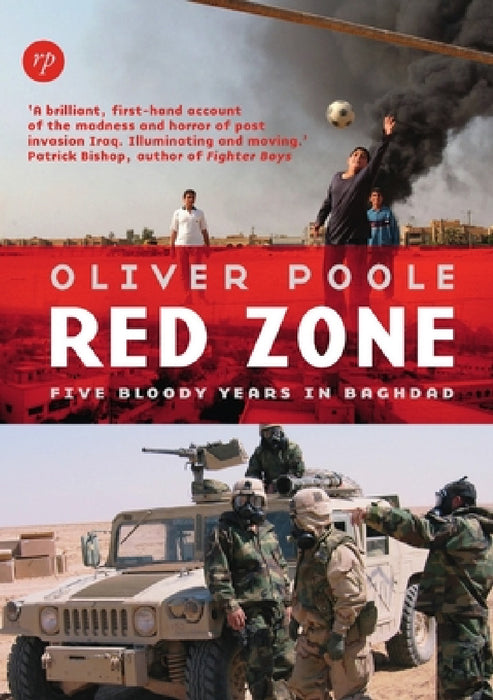 Red Zone: Five Bloody Years in Baghdad by Oliver Poole