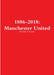 1886-2018: Manchester United by Maurizio D'Angelo