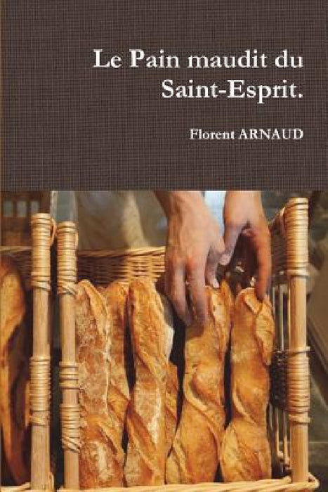 Le Pain maudit du Saint-Esprit. by Florent Arnaud