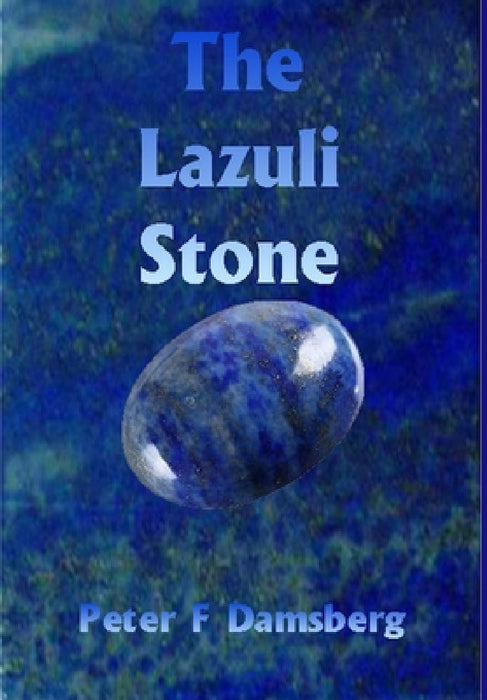 The Lazuli Stone by Peter F. Damsberg