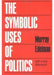 Symbolic Uses of Politics. by Murray Edelman