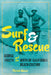 Surf and Rescue: George Freeth and the Birth of California Beach Culture by Patrick Moser
