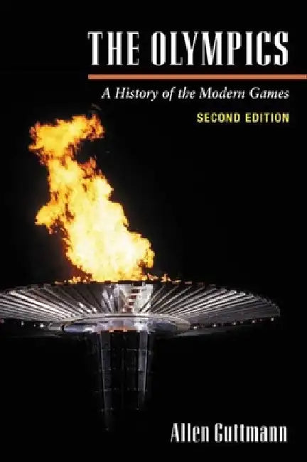 The Olympics: A History of the Modern Games by Allen Guttmann