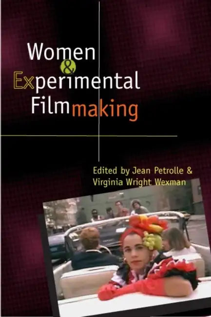 Women and Experimental Filmmaking  by Jean Petrolle