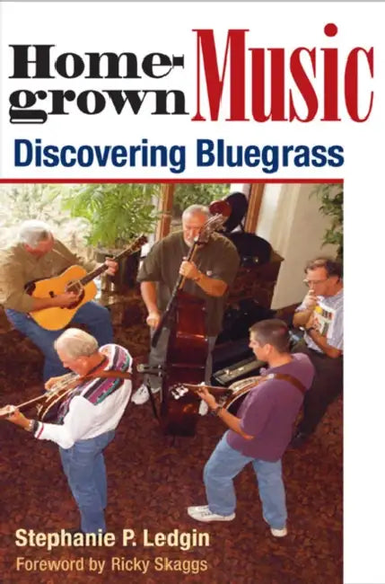 Homegrown Music: Discovering Bluegrass by Stephanie P. Ledgin, Ricky Skaggs