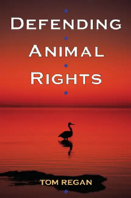 Defending Animal Rights by Tom Regan
