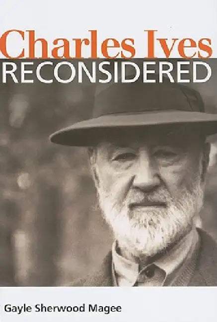 Charles Ives Reconsidered by Gayle Sherwood Magee