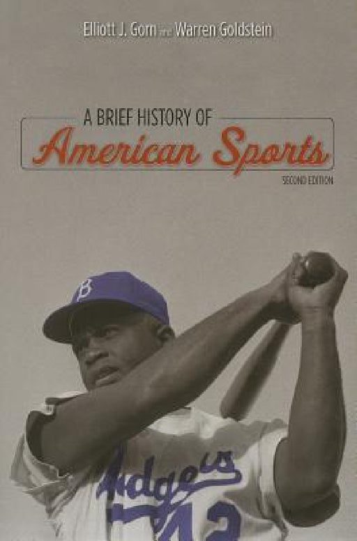 A Brief History of American Sports by Elliott J. Gorn, Warren Goldstein