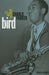 Bird: The Life and Music of Charlie Parker by Chuck Haddix