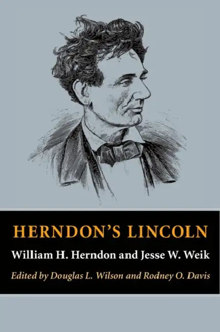 Herndon's Lincoln by William H. Herndon, Douglas L. Wilson, Rodney O. Davis