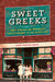 Sweet Greeks: First-Generation Immigrant Confectioners in the Heartland by Ann Flesor Beck