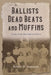 Ballists, Dead Beats, and Muffins: Inside Early Baseball in Illinois by Robert D. Sampson