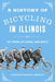 A History of Bicycling in Illinois: 160 Years of Booms and Busts by Christopher Sweet