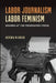 Labor Journalism, Labor Feminism: Women at the Federated Press by Victoria Grieve