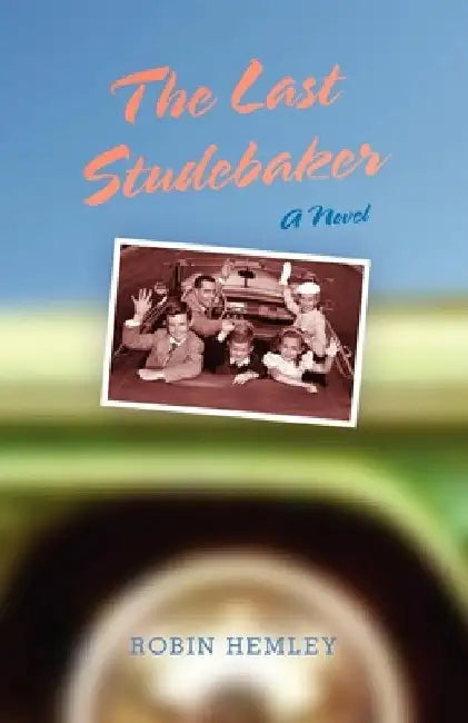 The Last Studebaker by Robin Hemley