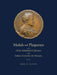 Medals and Plaquettes in the Ulrich Middeldorf Collection at the Indiana University Art Museum: 15th to 20th Centuries by John Goodwin