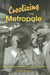 Creolizing the Metropole: Migrant Caribbean Identities in Literature and Film by H. Adlai Murdoch