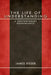 The Life of Understanding: A Contemporary Hermeneutics by James Risser