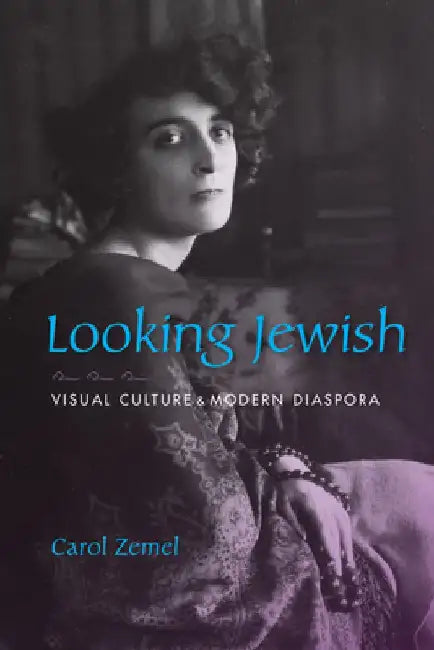 Looking Jewish: Visual Culture and Modern Diaspora by Carol Zemel