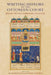 Writing History at the Ottoman Court: Editing the Past, Fashioning the Future by H. Erdem Cipa, Emine Fetvaci