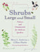 Shrubs Large and Small: Natives and Ornamentals for Midwest Gardens by Moya L. Andrews
