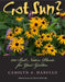 Got Sun?: 200 Best Native Plants for Your Garden by Carolyn A. Harstad