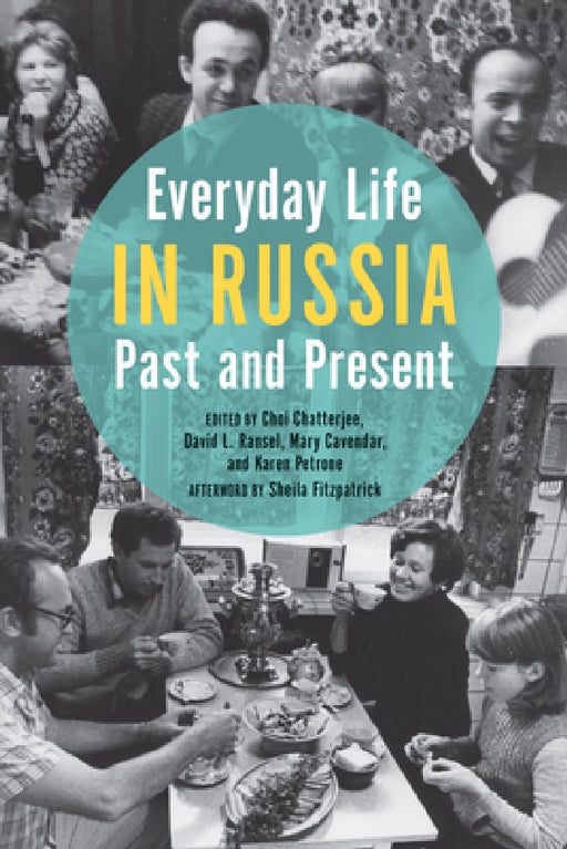 Everyday Life in Russia Past and Present by Choi Chatterjee, David L. Ransel, Mary Cavender