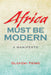 Africa Must Be Modern: A Manifesto by Olúfémi Táíwò