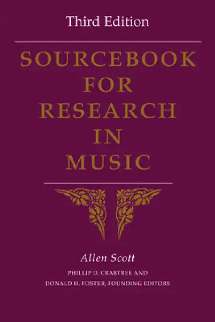 Sourcebook for Research in Music, Third Edition by Allen Scott, Phillip D. Crabtree, Donald H. Foster