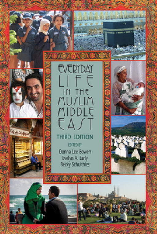 Everyday Life in the Muslim Middle East by Becky Schulthies, Evelyn A. Early, Becky Schulthies